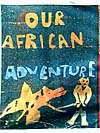 OUR AFRICAN ADVENTURE