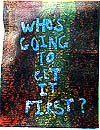 WHO'S GOING TO GET IT FIRST?